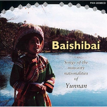 BAISHIBAI: SONGS OF THE MINORITY NATIONALITIES OF YUNNAN