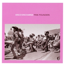 DISCO DISCHARGE. PINK POUNDERS