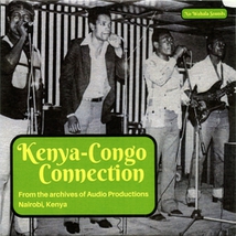 KENYA-CONGO CONNECTION: FROM THE ARCHIVES OF AUDIO-PROD.