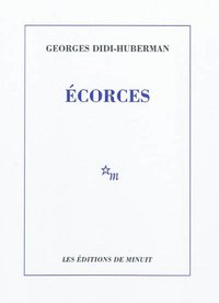 Georges Didi-Huberman : "Écorces" (Les Editions de Minuit)