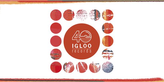 Igloo Records 40 ans
