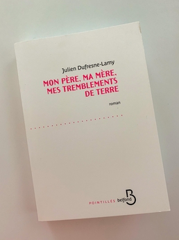 Julien Dufresne-Lamy : "Mon père, ma mère, mes tremblements de terre"_couverture