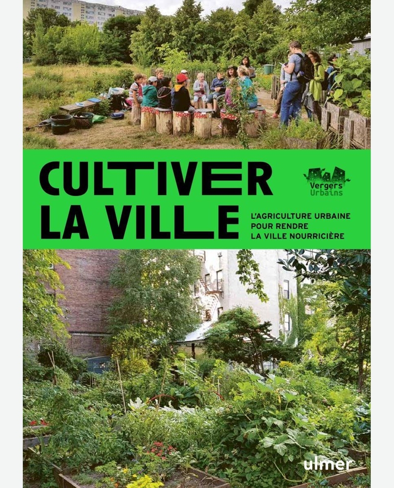 cultiver-la-ville-l-agriculture-urbaine-pour-rendre-la-ville-nourriciere-sebastien-goelzer