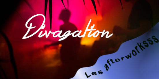 DIVAGATION  |  Les afterworksss
