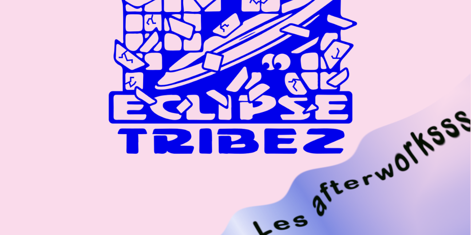 Eclipse Tribez  |  Les afterworksss